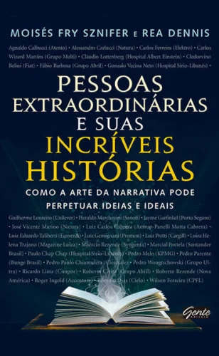 Pessoas extraordinárias e suas incríveis histórias: Como a arte da narrativa pode perpetuar ideias e ideais