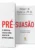 Pré-suasão: A influência começa antes mesmo da primeira palavra