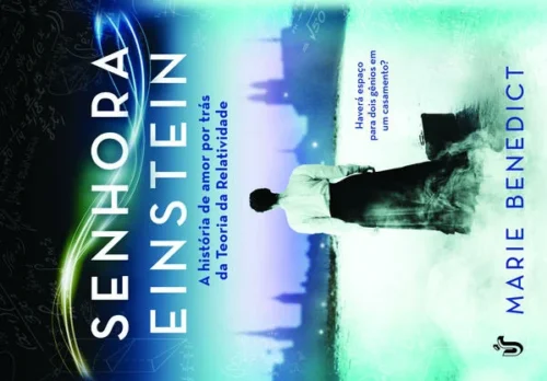 Senhora Einstein: A história de amor por trás da Teoria da Relatividade