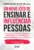 Um novo jeito de ensinar e influenciar pessoas: Alavanque sua carreira com uma metodologia de comunicação poderosa baseada na neurociência