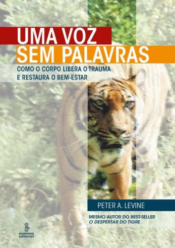 Uma voz sem palavras: Como o corpo libera o trauma e restaura o bem-estar