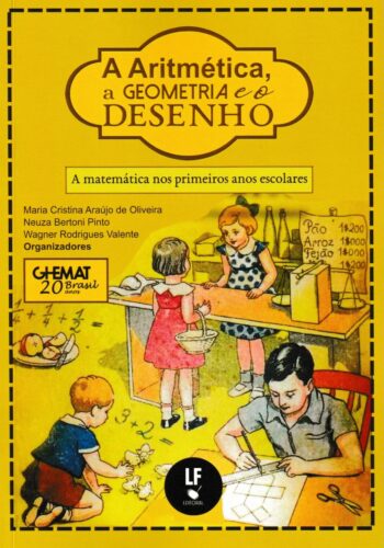 A Aritmética, a Geometria e o Desenho: a matemática nos primeiros anos escolares
