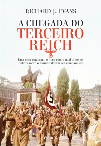 A chegada do terceiro reich: uma obra magistral, o livro com o qual todos os outros sobre o assunto deve ser comparado