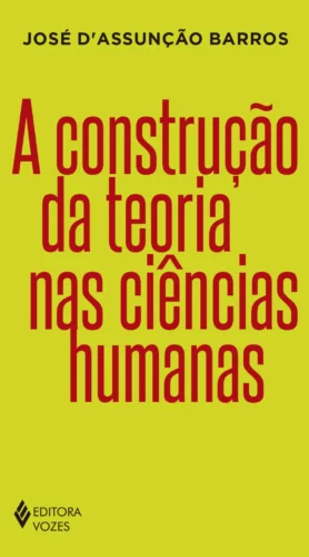 A construção da teoria nas ciências humanas: