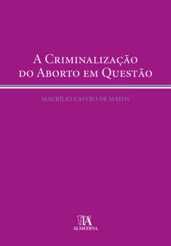 A criminalização do aborto em questão: