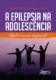 A epilepsia na adolescência: difícil, mas não impossível
