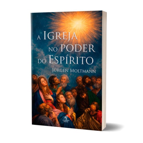 A igreja no poder do espírito – Jurgen Moltmann