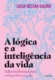 A lógica e a inteligência da vida: reflexões filosóficas para começar bem o seu dia