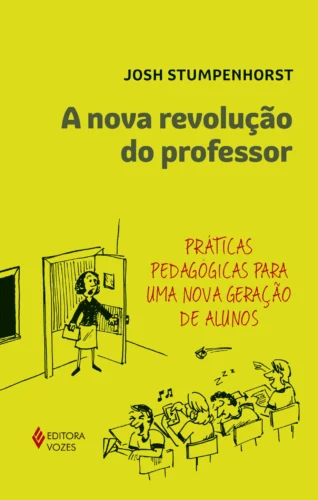 A nova revolução do professor: práticas pedagógicas para uma nova geração de alunos