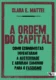 A ordem do capital: como economistas inventaram a austeridade e abriram caminho para o fascismo