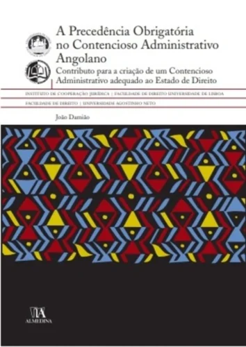 A precedência obrigatória no contencioso administrativo angolano: contributo para a criação de um contencioso administrativo adequado ao estado de direito