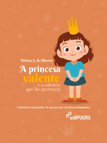 A princesa valente e a valentia que lhe pertencia: a história de uma família e de uma paciente com fissura labiopalatina
