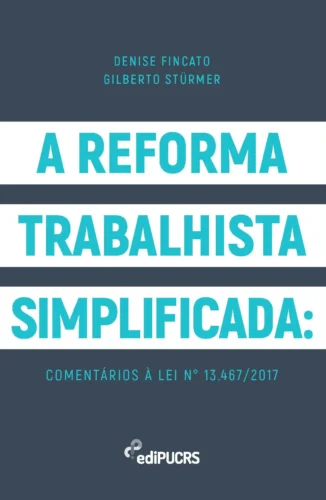 A reforma trabalhista simplificada: comentários à lei n° 13.467/2017