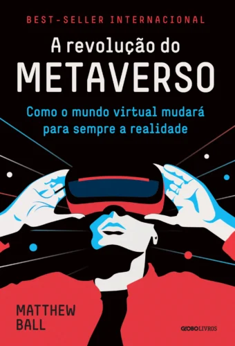 A revolução do metaverso: como o mundo virtual mudará para sempre a realidade