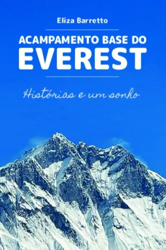 Acampamento base do Everest: histórias e um sonho