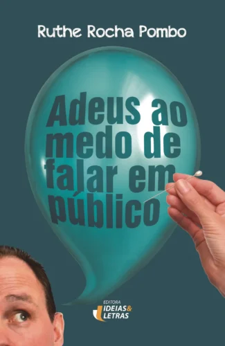 Adeus ao medo de falar em público: