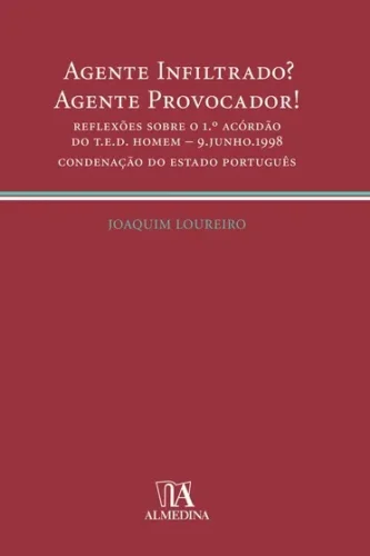 Agente infiltrado? Agente provocador! : reflexões sobre o 1.º acórdão do T.E.D. homem – 9 junho 1998 – Condenação do Estado português