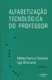 Alfabetização tecnológica do professor: