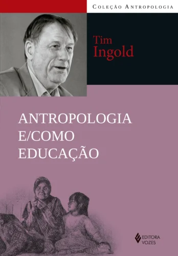 Antropologia e/como educação: