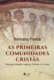 As primeiras comunidades cristãs: pessoas, tempos, lugares, formas e crenças