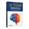 Autismo – Novo guia: Uma nova abordagem para os autistas, familiares e profissionais da saúde e educação