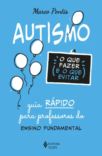 Autismo: o que fazer e o que evitar: guia rápido para professores do ensino fundamental