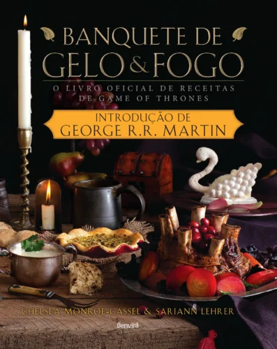 Banquete de gelo e fogo: o livro oficial de receitas da série Game of Thrones