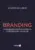 Branding: processos e práticas para a construção de valor