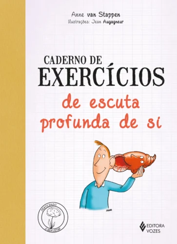 Caderno de exercícios de escuta profunda de si: