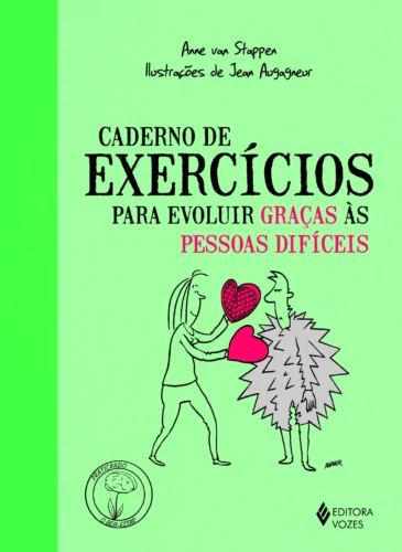 Caderno de exercícios para evoluir graças às pessoas difíceis: