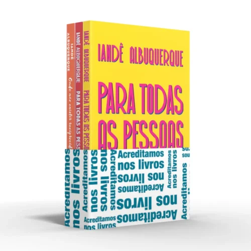 Coletânea iandê albuquerque – acreditamos nos livros: para todas as pessoas apaixonantes / para todas as pessoas intensas / onde não existir reciprocidade, não se demore