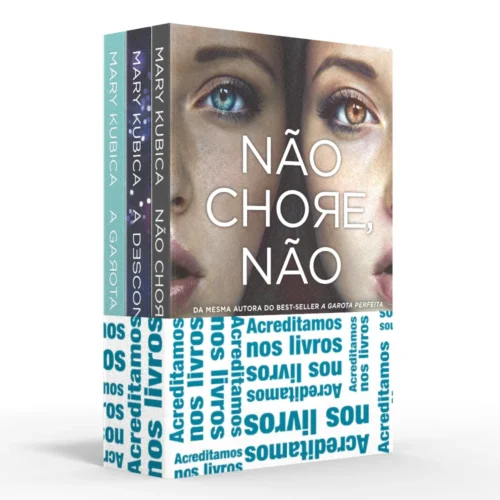 Coletânea Mary Kubica – Acreditamos nos livros: Não chore, não / A desconhecida / A garota perfeita