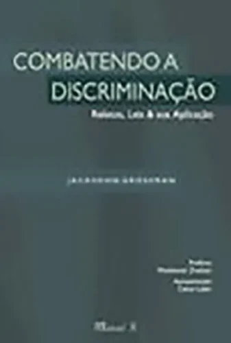 Combatendo a discriminação: relatos, leis & sua aplicação: