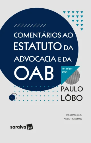 Comentários ao estatuto da advocacia e da OAB – 2024: