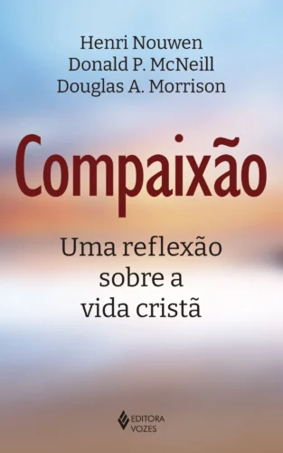 Compaixão: uma reflexão sobre a vida cristã