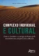 Complexo individual e cultural: entre o fascínio e o perigo na busca pela alteridade nas relações interculturais