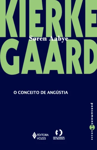 Conceito de angústia: uma simples reflexão psicológico-demonstrativa direcionada ao problema dogmático do pecado hereditário de vigilius haufniensis