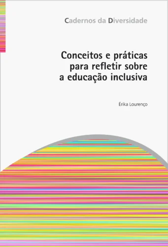 Conceitos e práticas para refletir sobre a educação inclusiva: