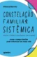Constelação familiar sistêmica: Entendendo a dinâmica do campo:
