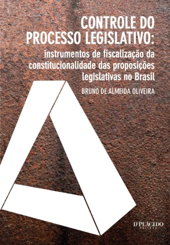 Controle do processo legislativo: instrumentos de fiscalização da constitucionalidade das proposições legislativas no Brasil