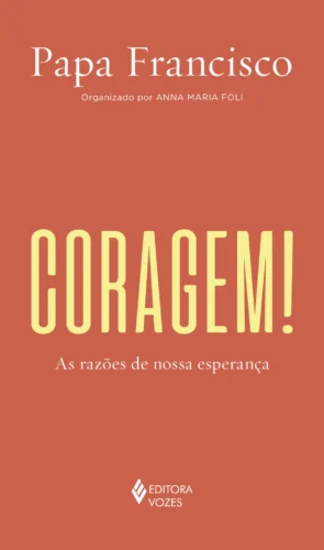 Coragem!: as razões de nossa esperança