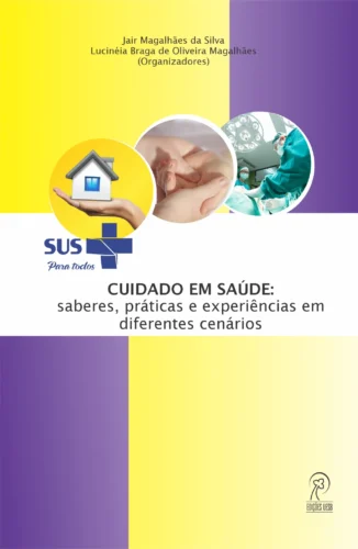 Cuidado em saúde: saberes, práticas e experiências em diferentes cenários
