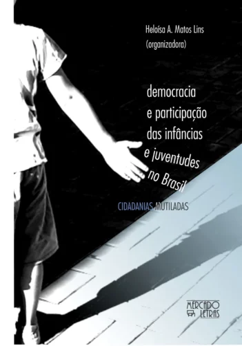 Democracia e participação das infâncias e juventudes no Brasil: cidadanias mutiladas