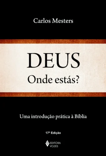 Deus, onde estás?: uma introdução prática à bíblia