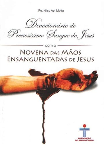 Devocionário do preciosíssimo sangue de Jesus com a novena das mãos ensanguentadas de Jesus