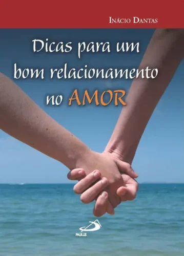 Dicas para um bom relacionamento no amor: