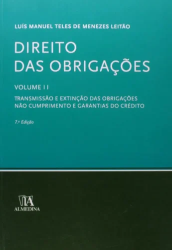 Direito das obrigações: transmissão e extinção das obrigações, não cumprimento e garantias do crédito
