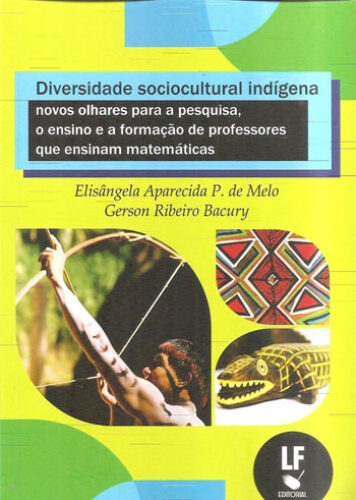 Diversidade sociocultural indígena: novos olhares para a pesquisa, o ensino e a formação de professores que ensinam matemáticas