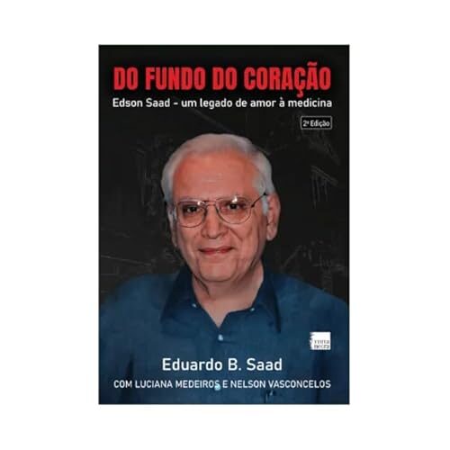 Do fundo do coração: edson saad – um legado de amor à medicina