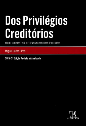 Dos privilégios creditórios: regime jurídico e sua influência no concurso de credores